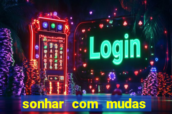 sonhar com mudas de plantas